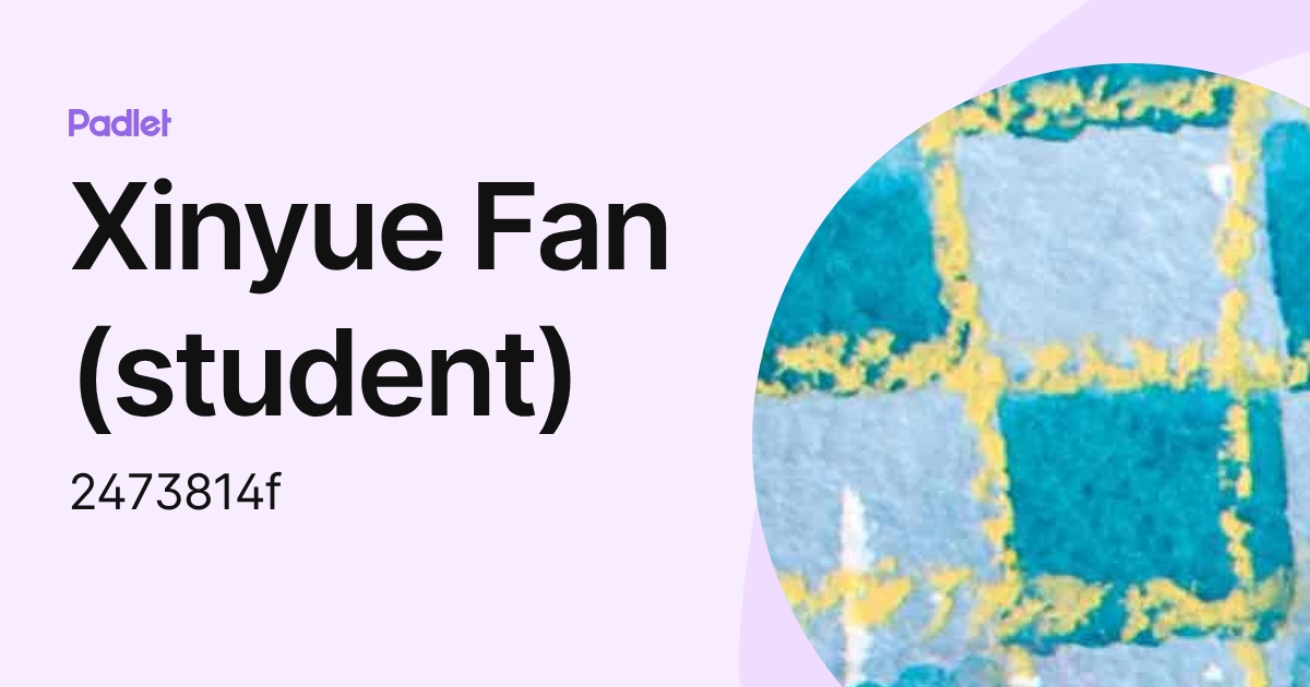 Xinyue Fan (student) (2473814f) profile | Padlet