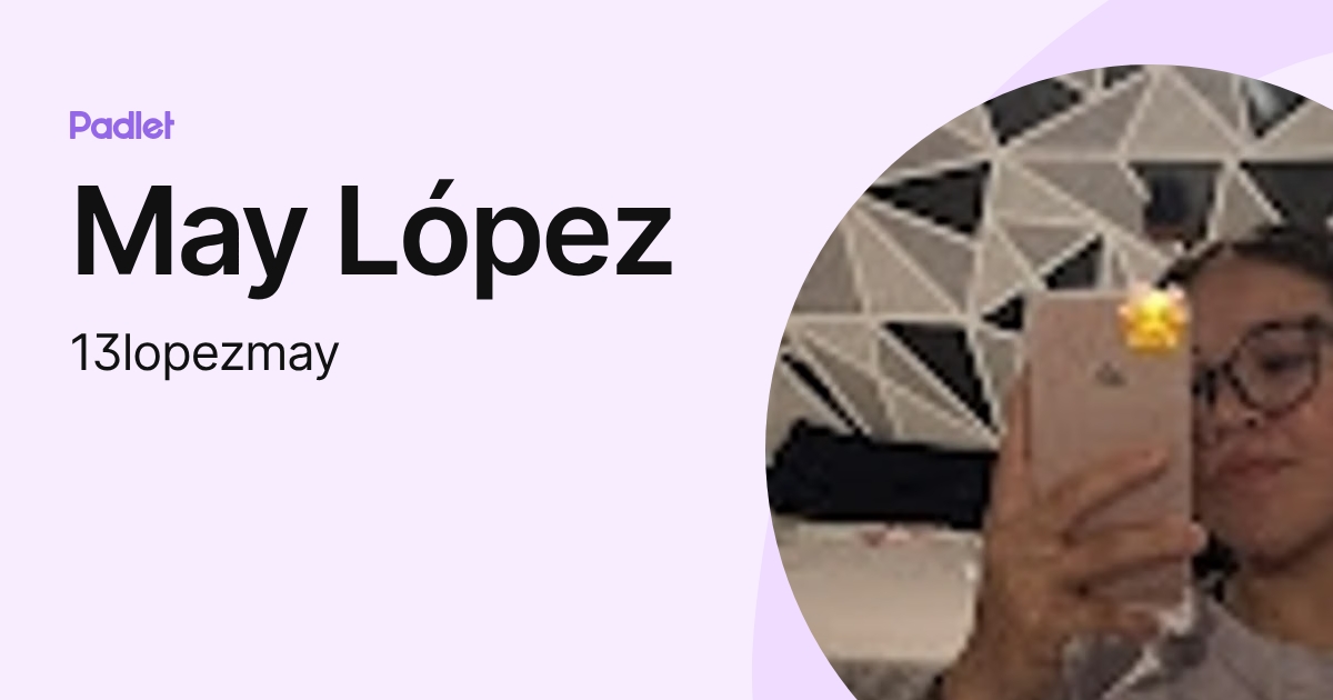 May López (13lopezmay) profile | Padlet