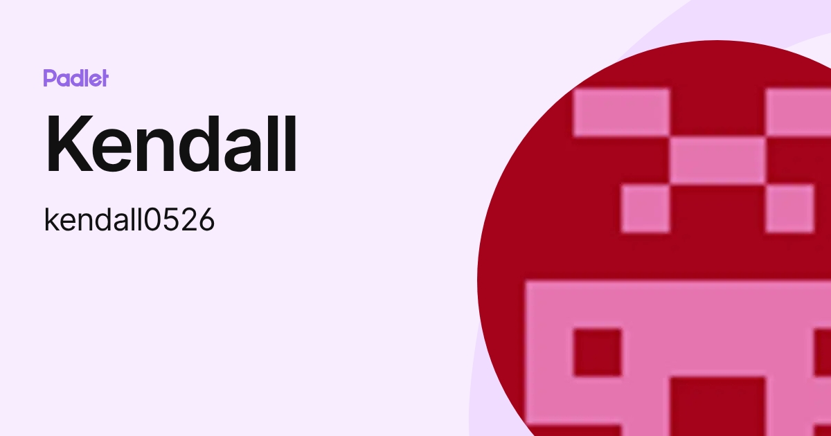 Kendall (kendall0526) profile | Padlet