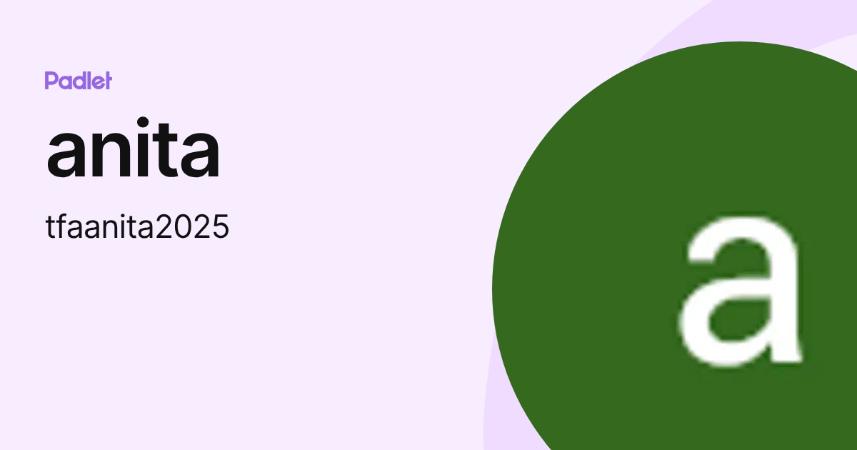 anita (tfaanita2025) profile | Padlet