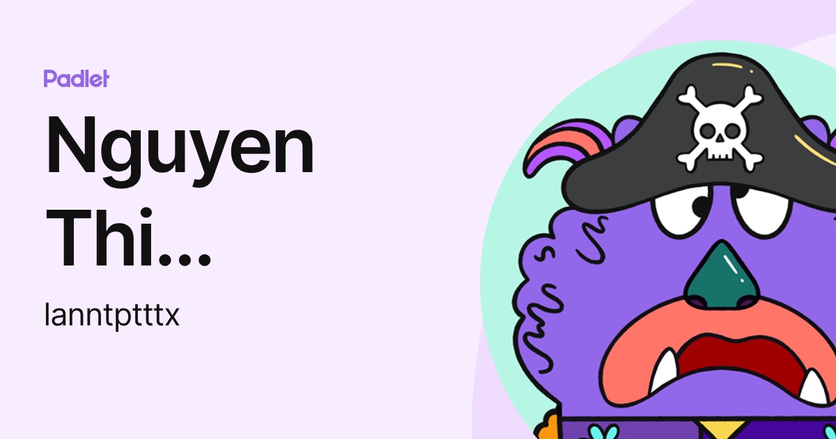 Nguyen Thi Phuong Lan (lanntptttx) profile | Padlet