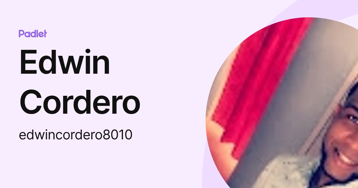 Edwin Cordero (edwincordero8010) profile | Padlet