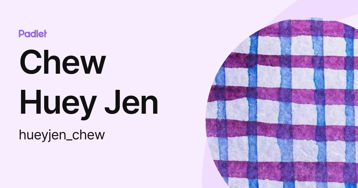 Chew Huey Jen (hueyjen_chew) profile | Padlet