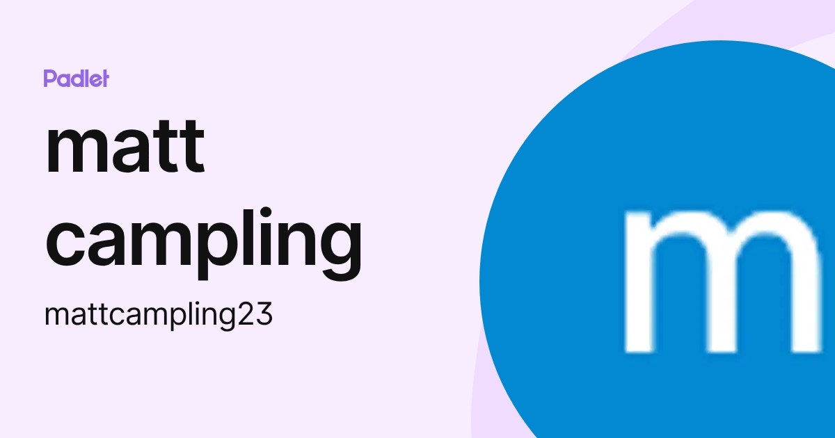 matt campling (mattcampling23) profile | Padlet