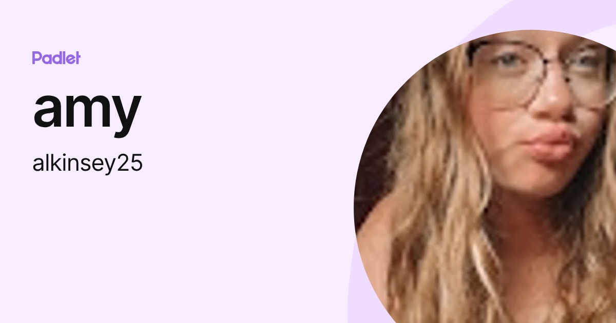 amy (alkinsey25) profile | Padlet