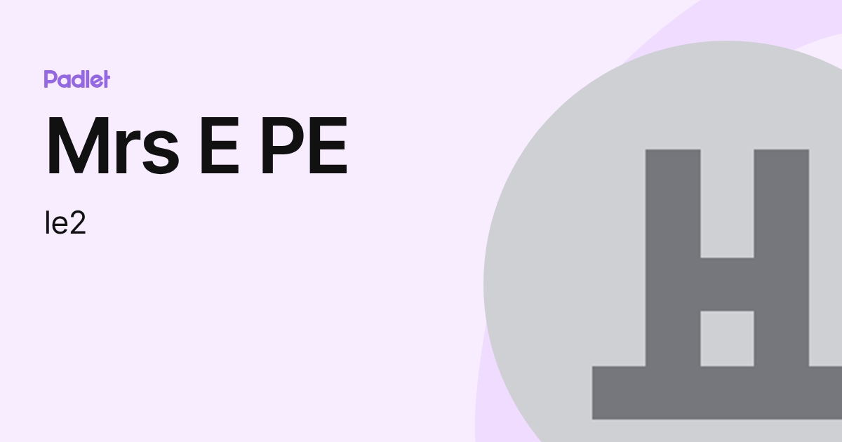 Mrs E PE (le2) profile | Padlet