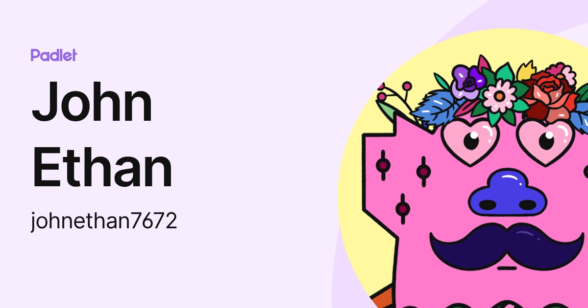 John Ethan (johnethan7672) profile | Padlet