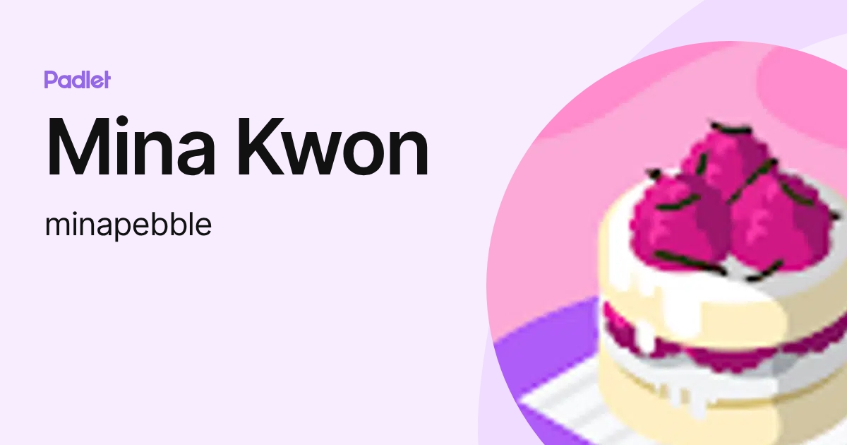 Mina Kwon (minapebble) profile | Padlet