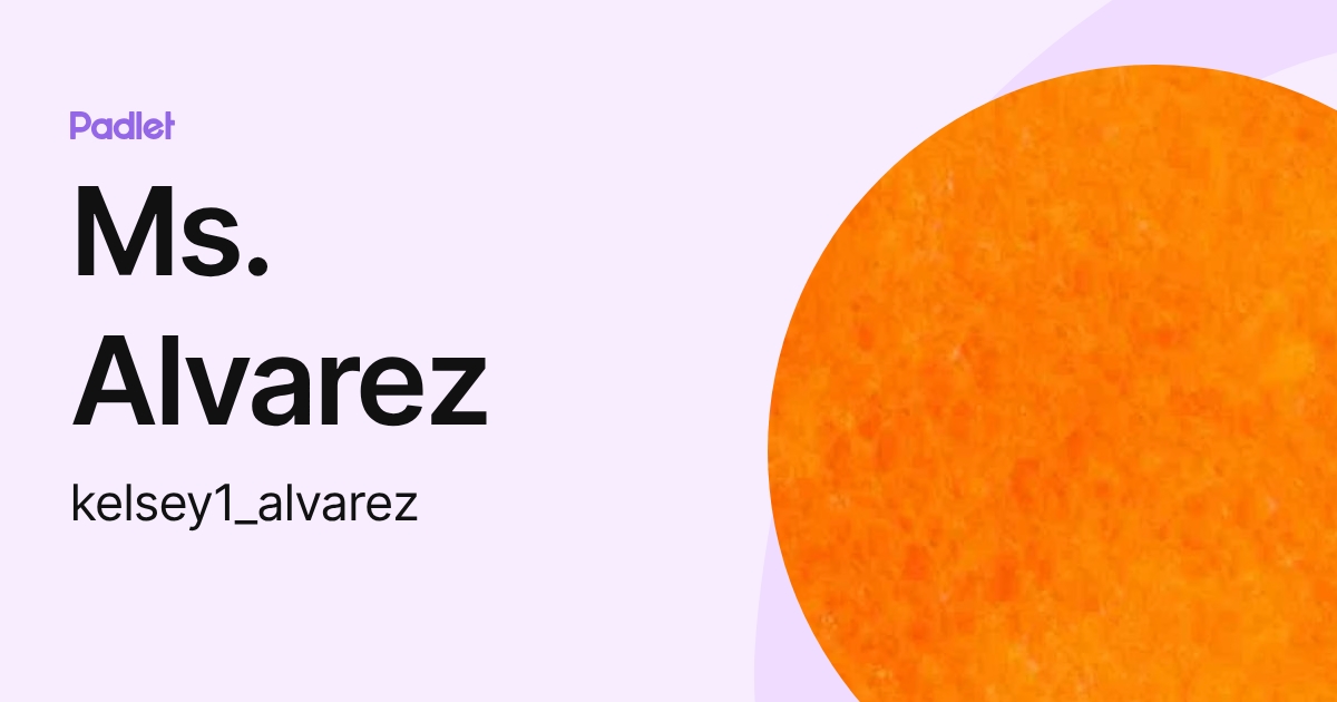 Ms. Alvarez (kelsey1_alvarez) profile | Padlet