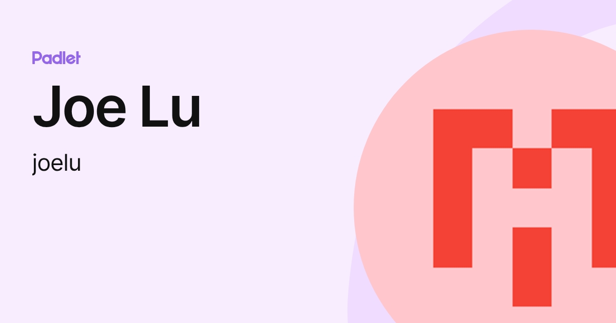 Joe Lu (joelu) profile | Padlet