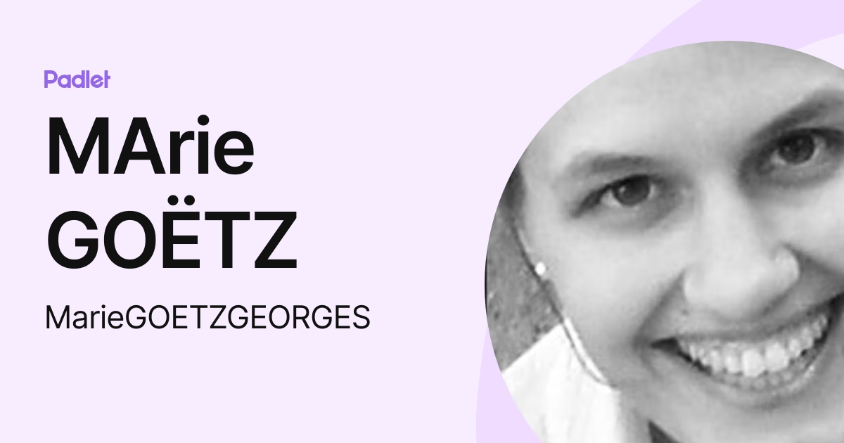 MArie GOËTZ (MarieGOETZGEORGES) profile | Padlet