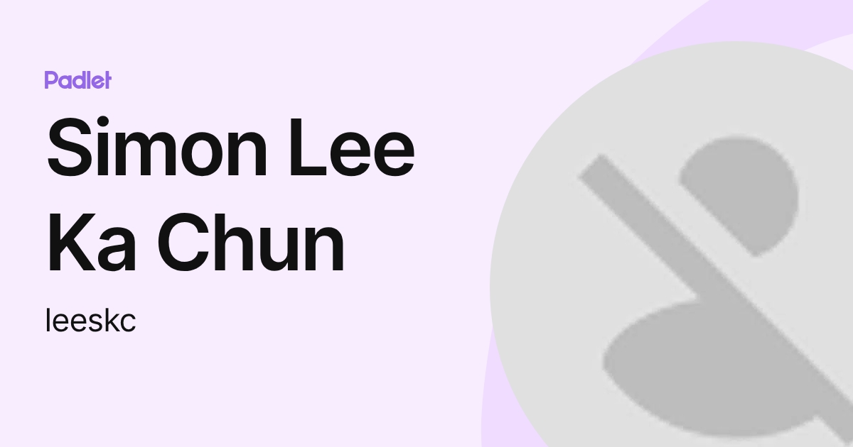 Simon Lee Ka Chun (leeskc) profile | Padlet