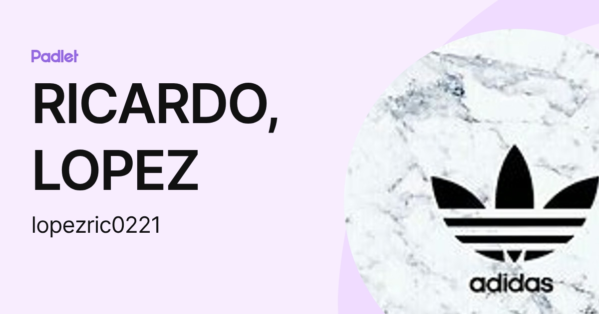 RICARDO, LOPEZ (lopezric0221) profile | Padlet