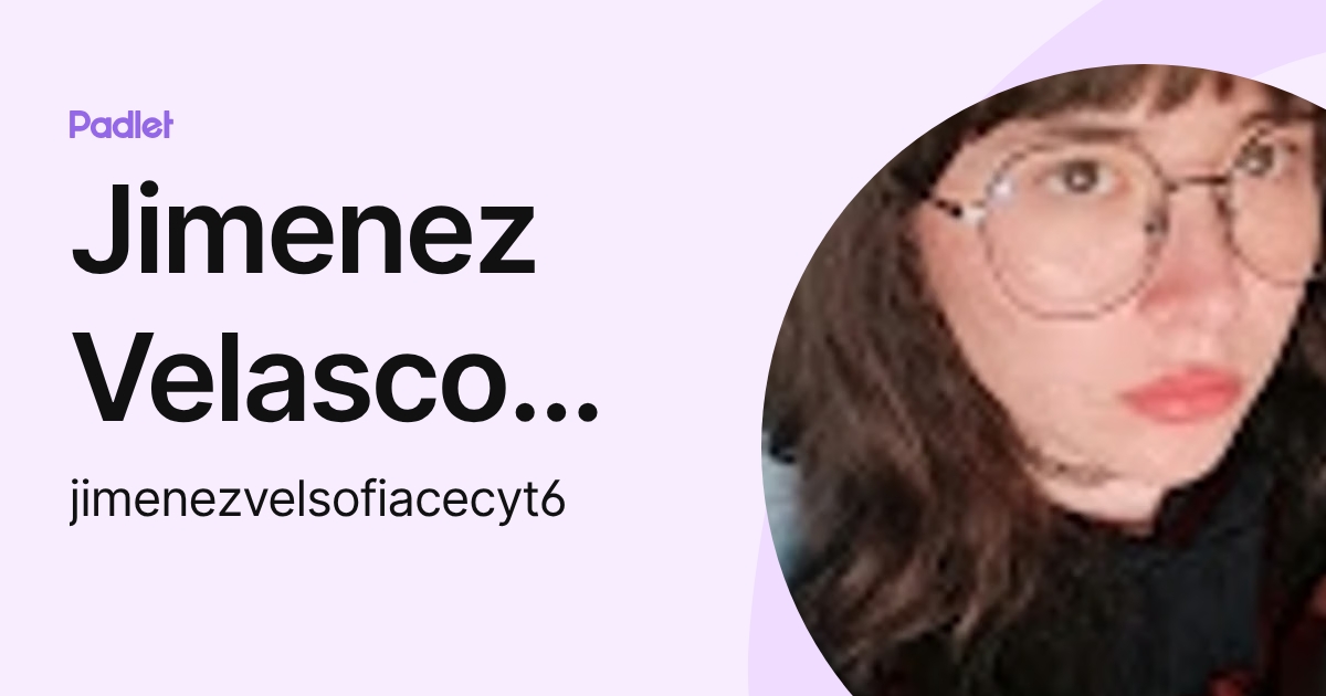 Jimenez Velasco Sofia (jimenezvelsofiacecyt6) profile | Padlet