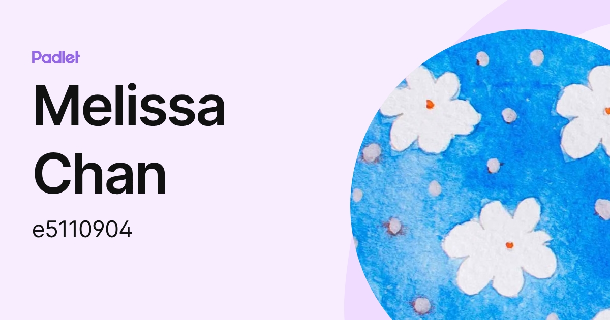 Melissa Chan (e5110904) profile | Padlet
