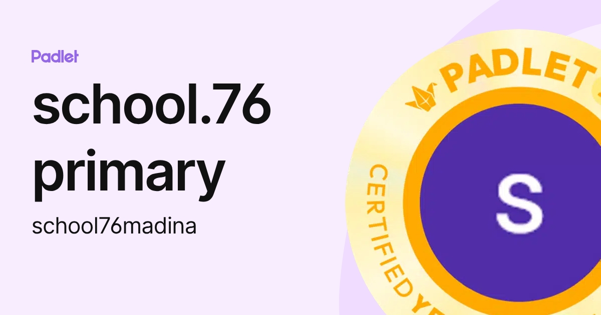 school.76 primary (school76madina) profile | Padlet