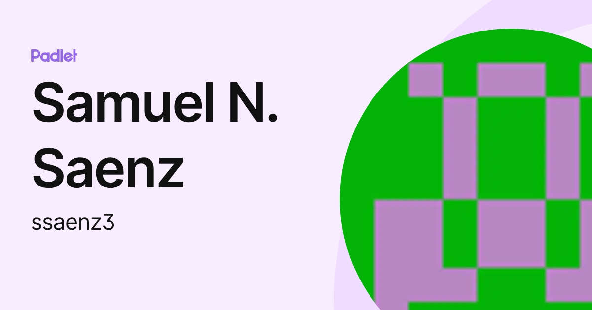 Samuel N. Saenz (ssaenz3) profile | Padlet