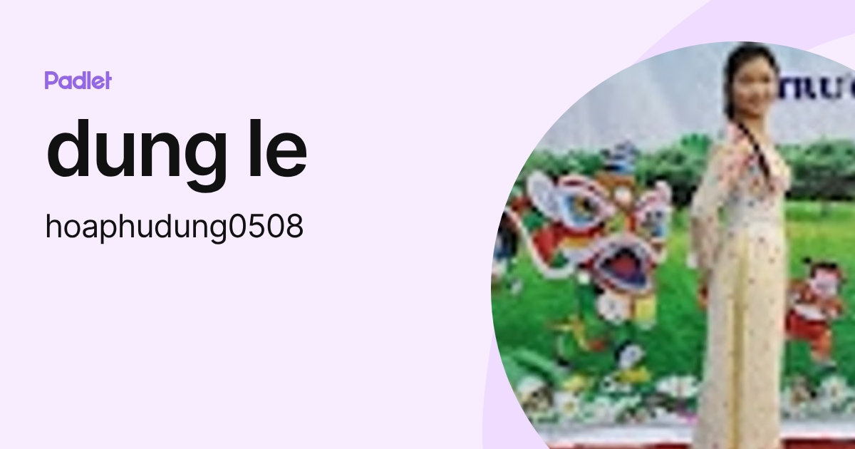 dung le (hoaphudung0508) profile | Padlet