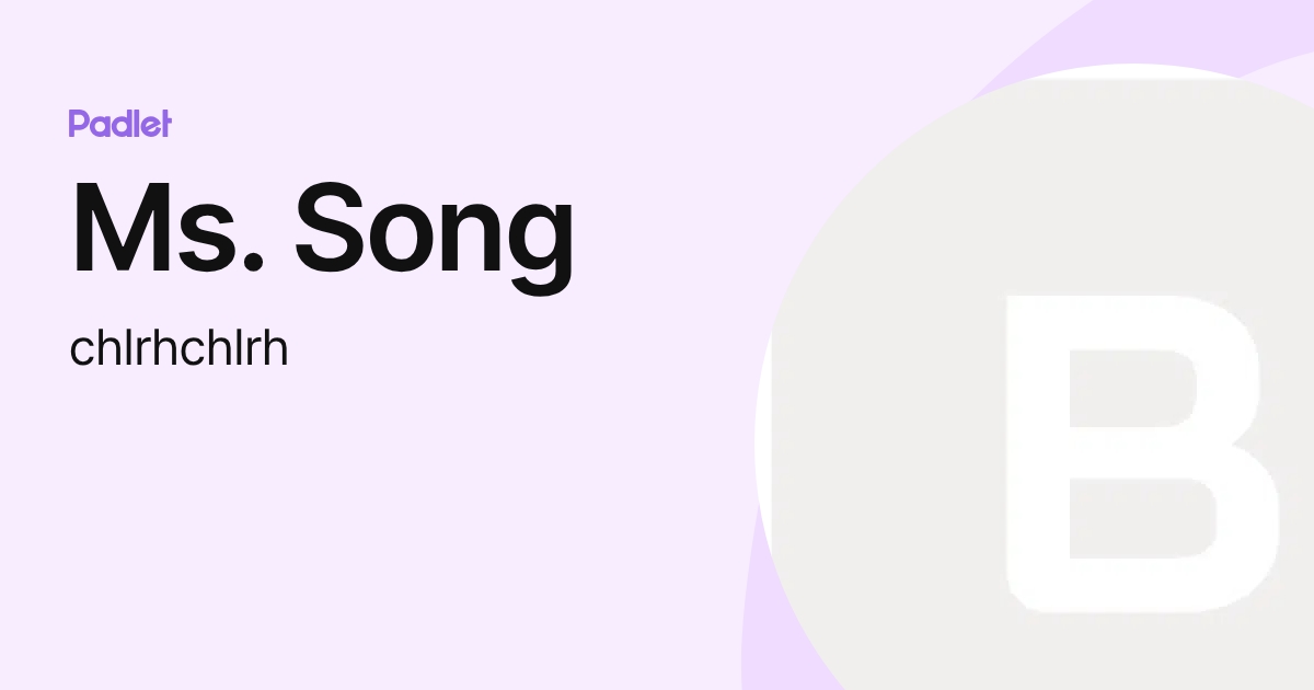 Ms Song (chlrhchlrh) profile | Padlet