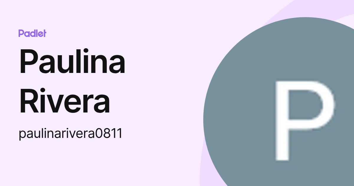 Paulina Rivera (paulinarivera0811) profile | Padlet
