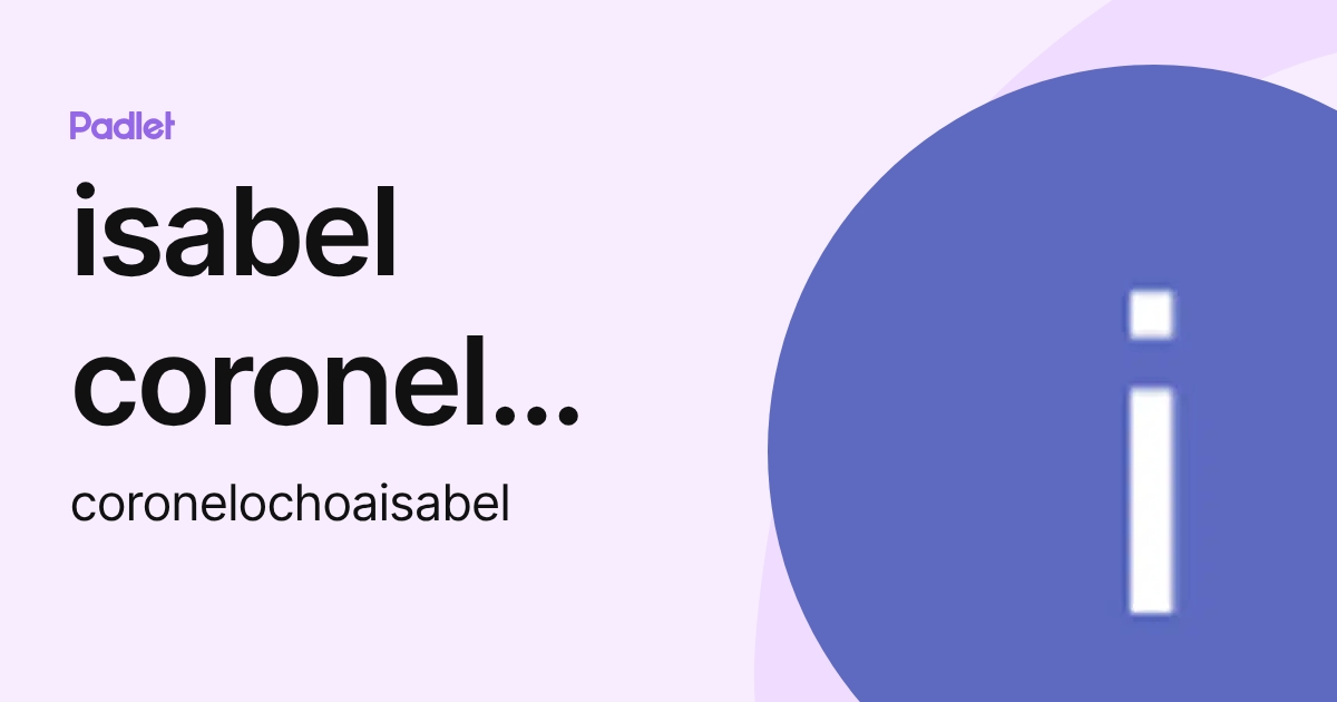 isabel coronel ochoa (coronelochoaisabel) profile | Padlet