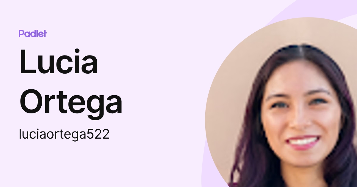 Lucia Ortega (luciaortega522) profile | Padlet