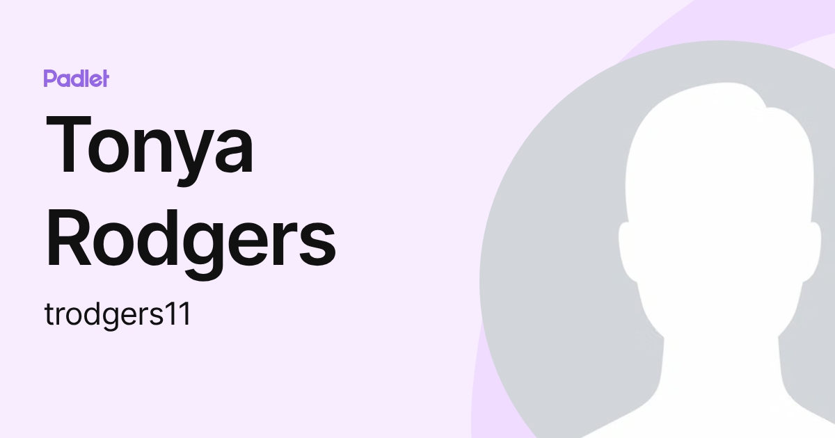 Tonya Rodgers (trodgers11) profile | Padlet