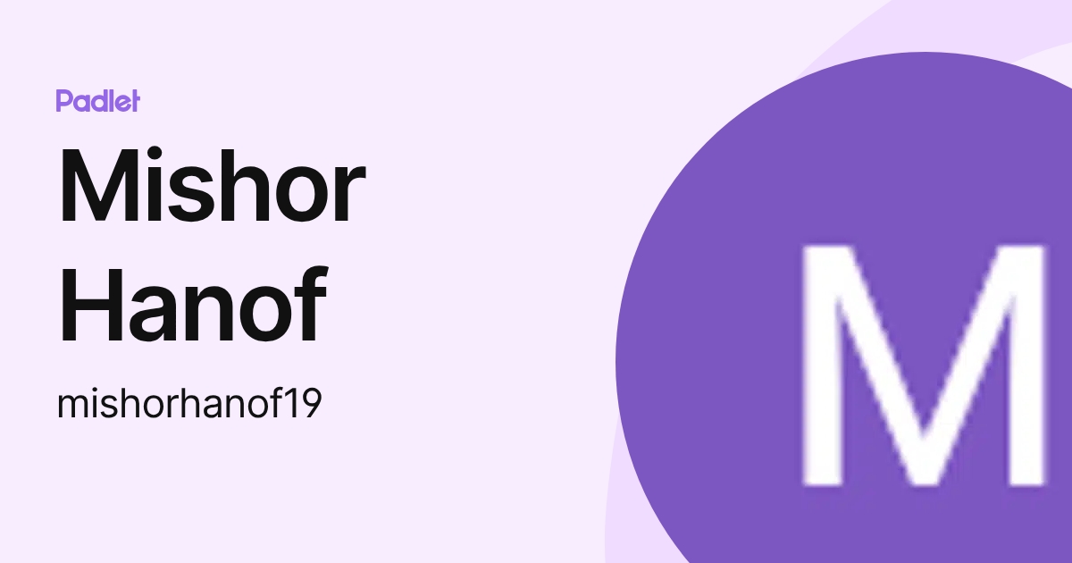 Mishor Hanof (mishorhanof19) profile | Padlet