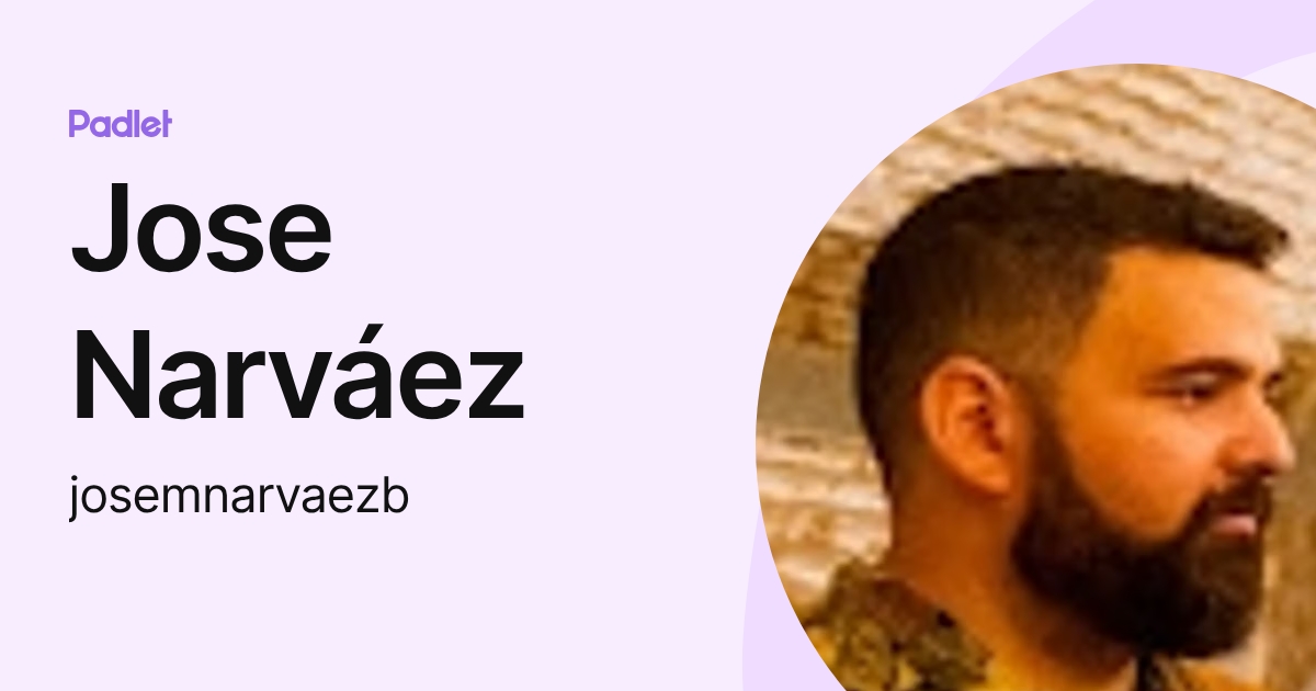 Jose Narváez (josemnarvaezb) profile | Padlet