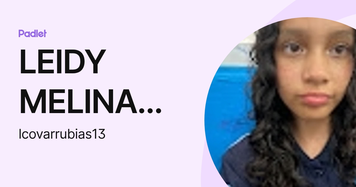 LEIDY MELINA COVARRUBIAS CAZARIN (lcovarrubias13) profile | Padlet