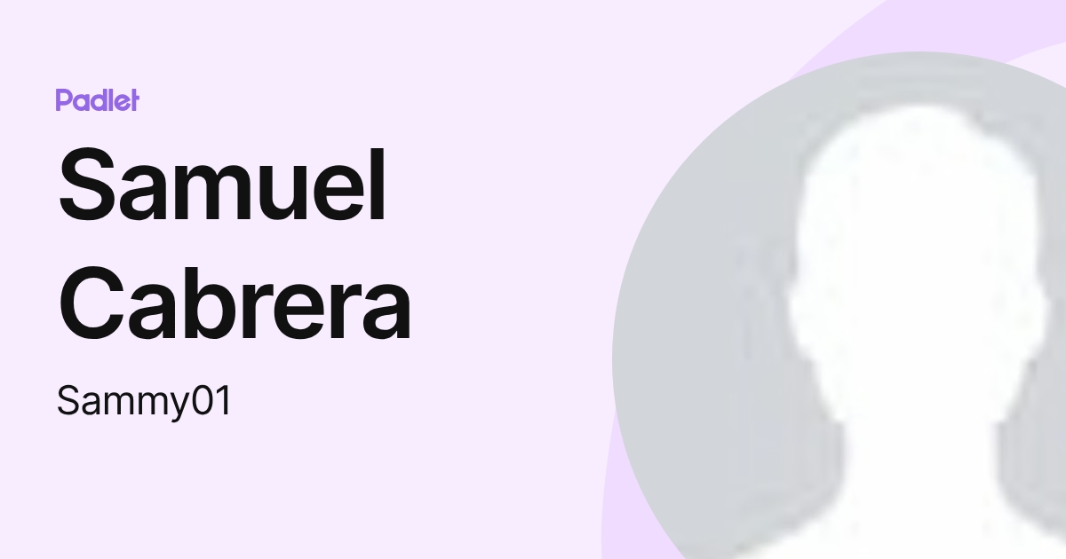 Samuel Cabrera (Sammy01) profile | Padlet