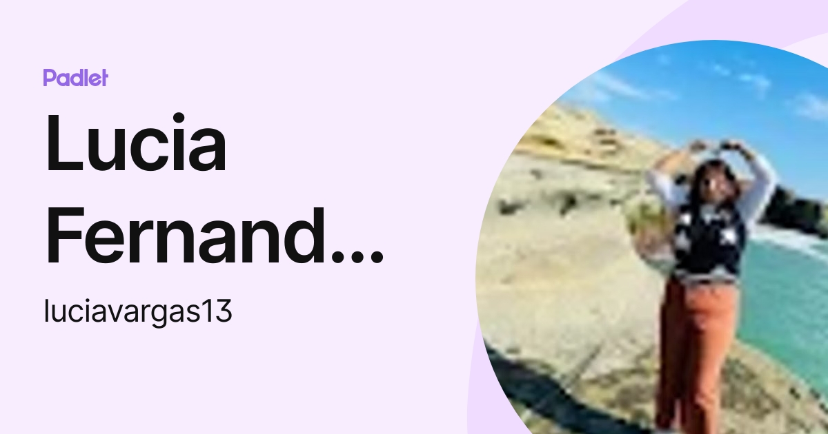 Lucia Fernanda Vargas Mejia (luciavargas13) profile | Padlet