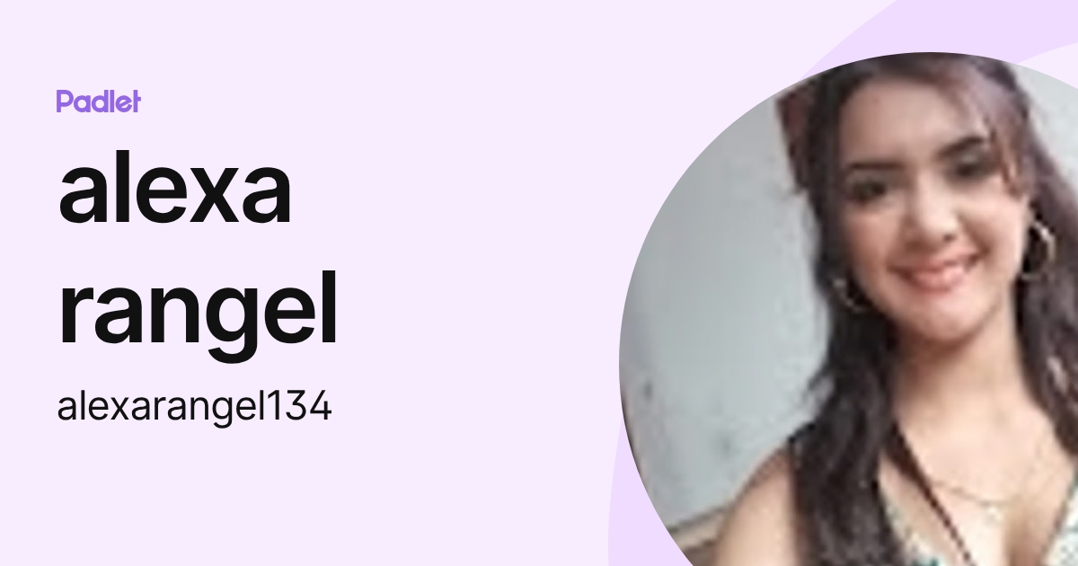 alexa rangel (alexarangel134) profile | Padlet