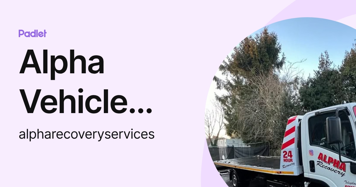 Alpha Vehicle Recovery (alpharecoveryservices) profile | Padlet