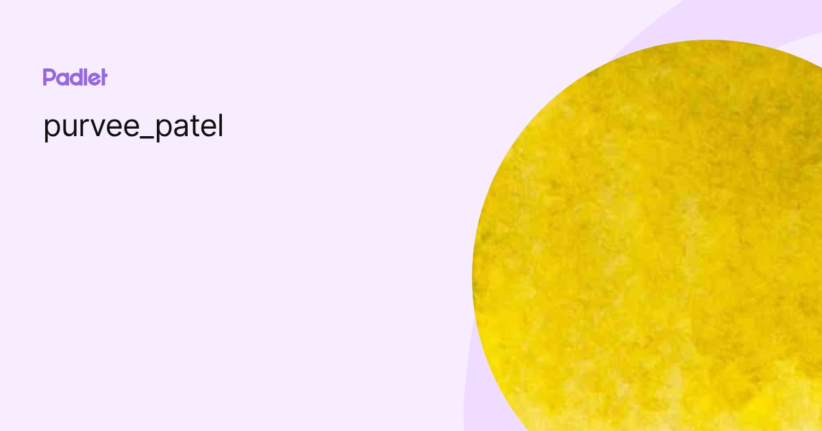 purvee_patel profile | Padlet