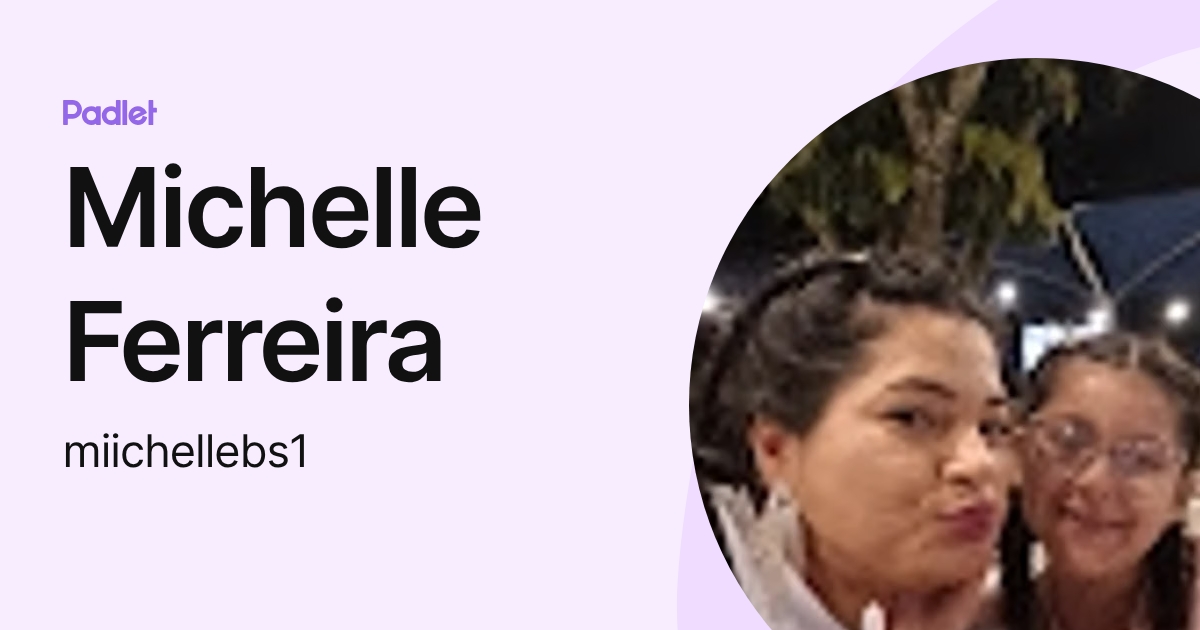Michelle Ferreira (miichellebs1) profile | Padlet