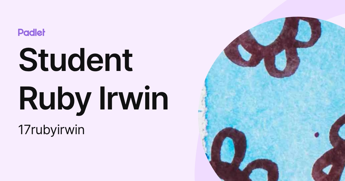 Student Ruby Irwin (17rubyirwin) profile | Padlet
