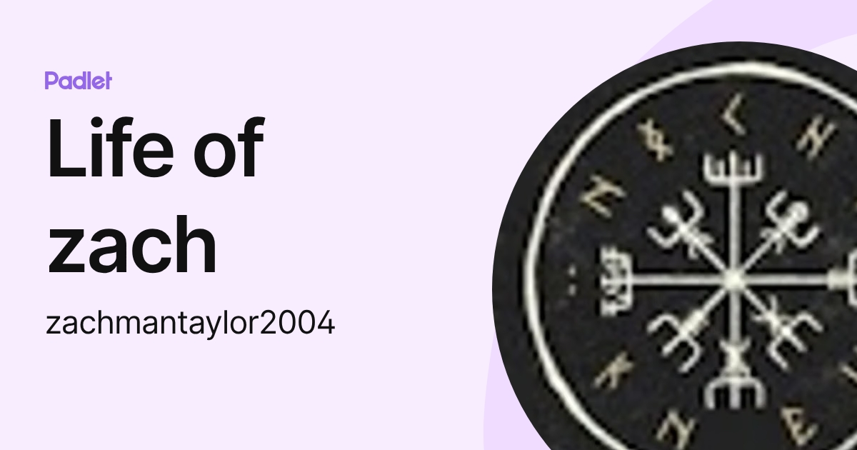 Life of zach (zachmantaylor2004) profile | Padlet