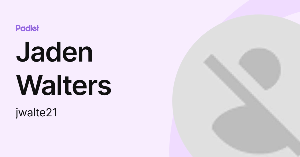 Jaden Walters (jwalte21) profile | Padlet