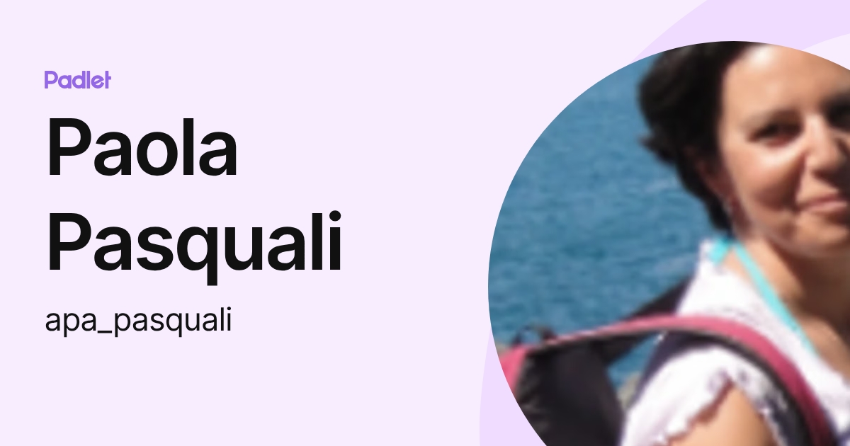 Paola Pasquali (apa_pasquali) profile | Padlet