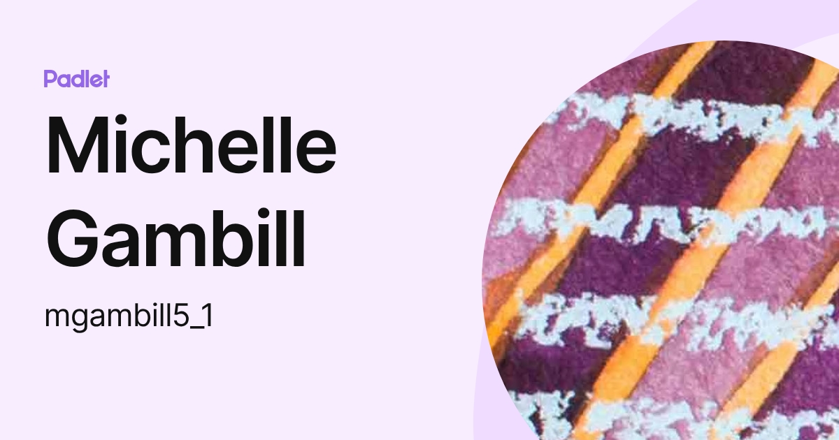 Michelle Gambill (mgambill5_1) profile | Padlet