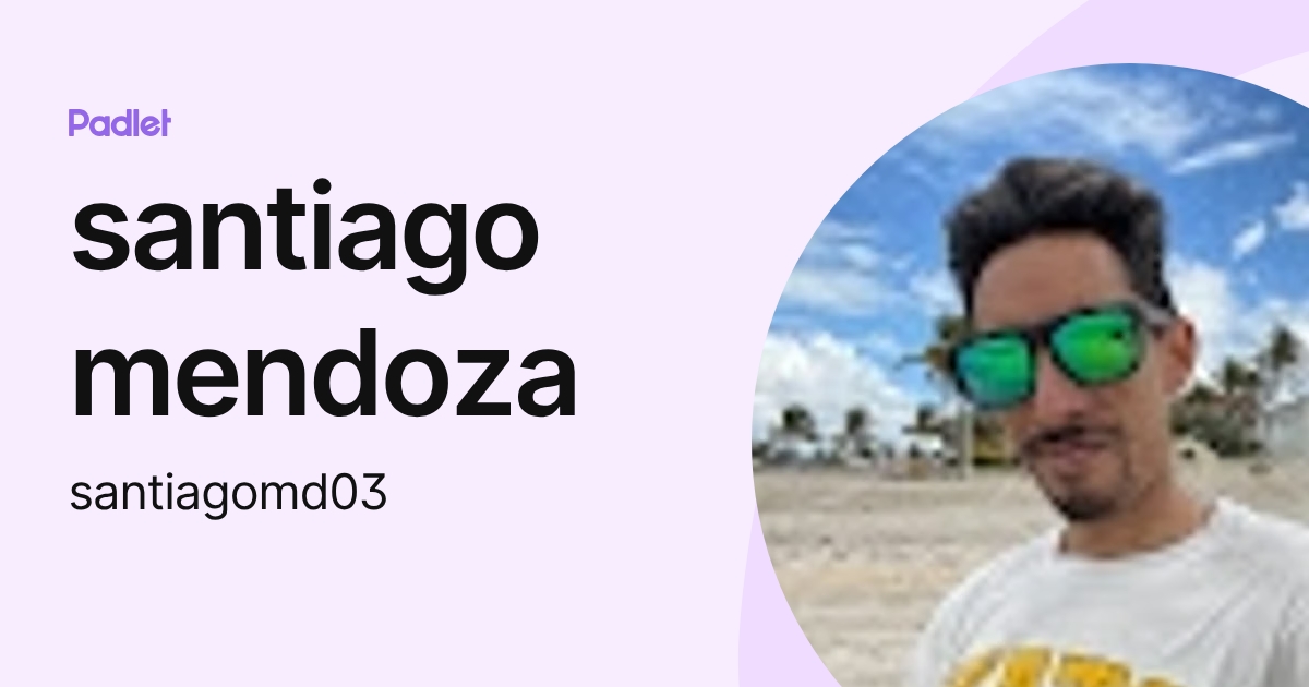 santiago mendoza (santiagomd03) profile | Padlet