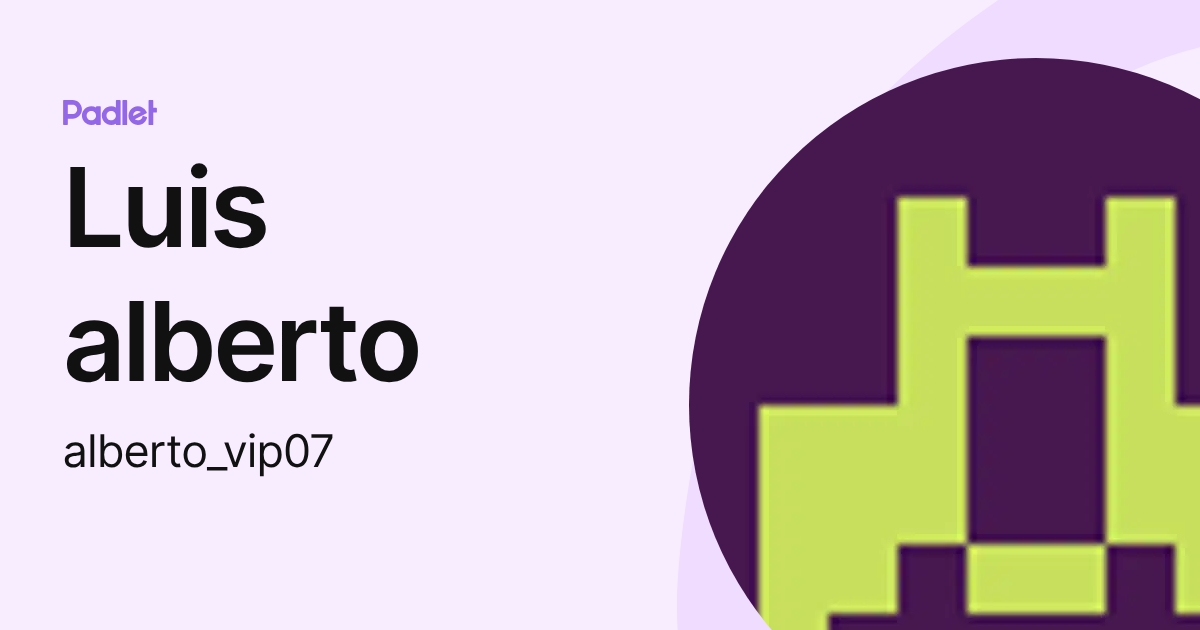 Luis alberto (alberto_vip07) profile | Padlet