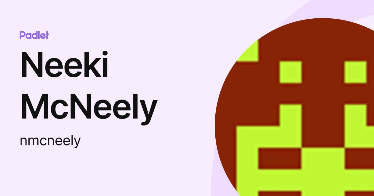 Neeki McNeely (nmcneely) profile | Padlet
