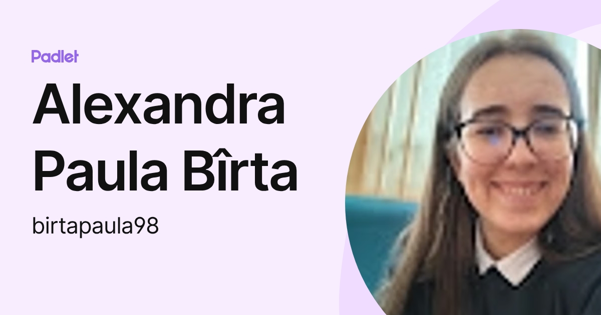Alexandra Paula Bîrta (birtapaula98) profile | Padlet