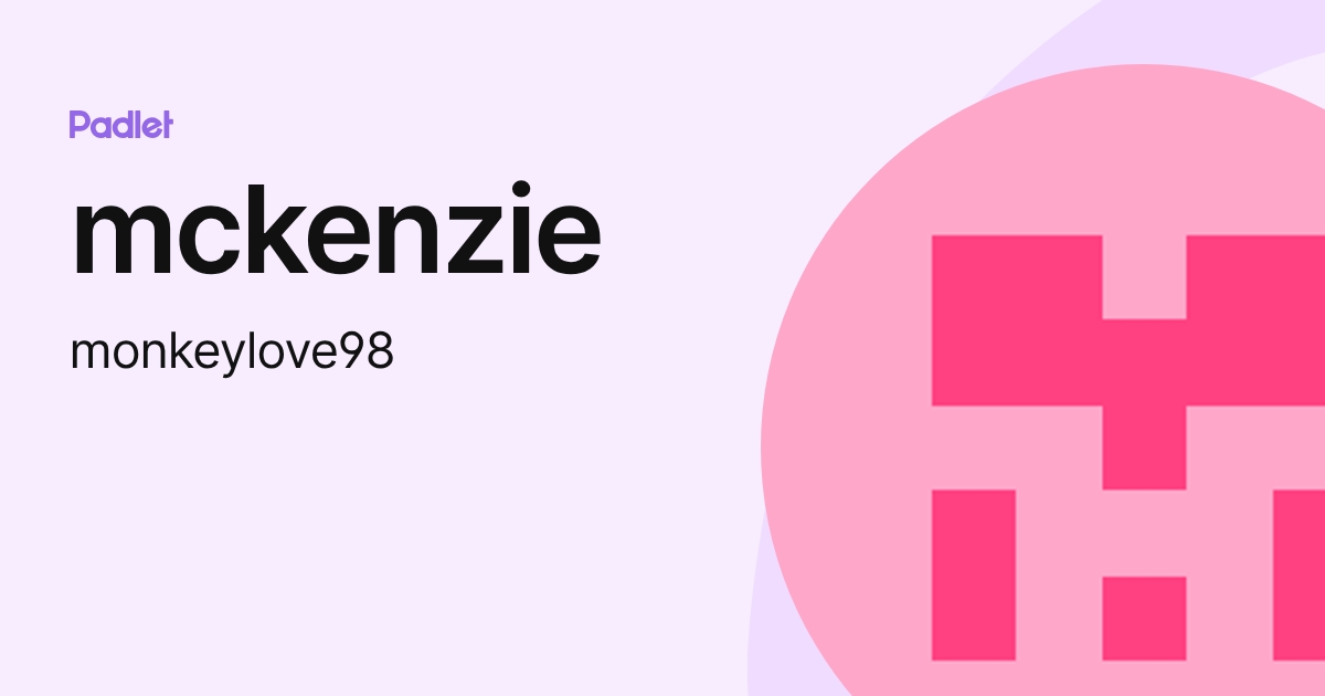 mckenzie (monkeylove98) profile | Padlet