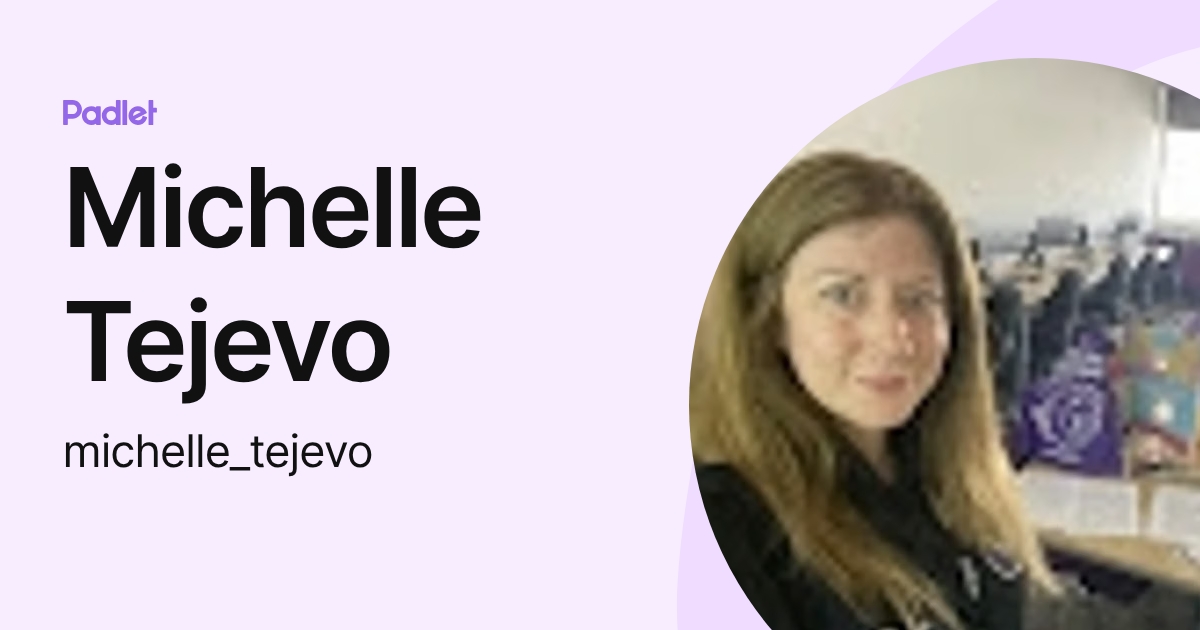 Michelle Tejevo (michelle_tejevo) profile | Padlet