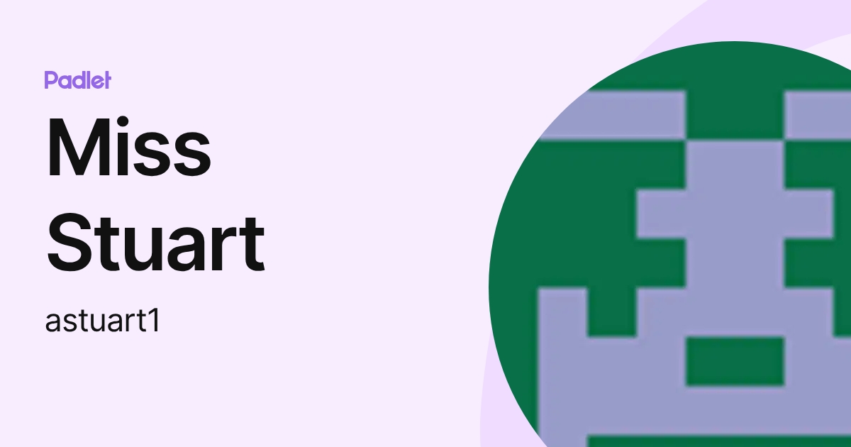 Miss Stuart (astuart1) profile | Padlet
