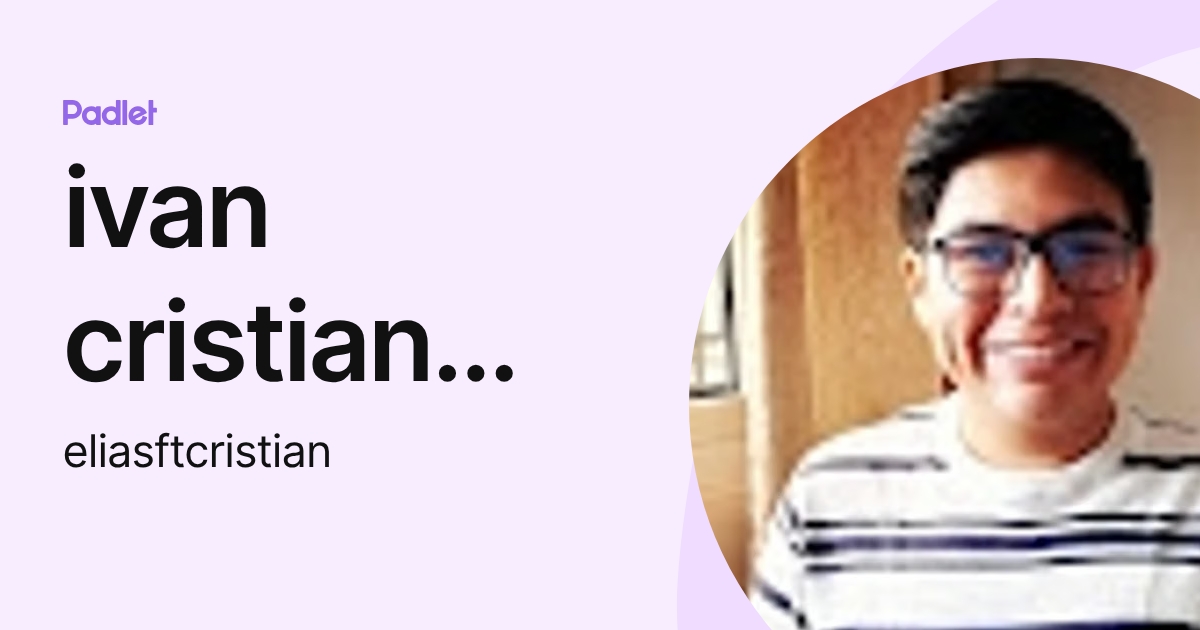ivan cristian elias (eliasftcristian) profile | Padlet