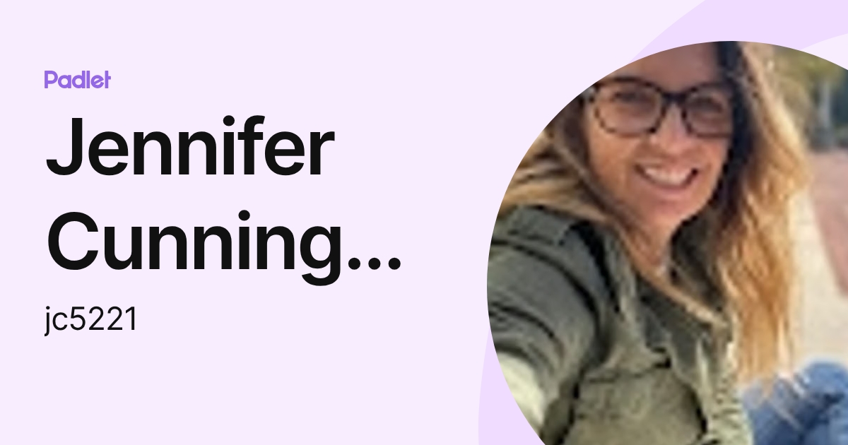 Jennifer Cunningham-Lozano (jc5221) profile | Padlet